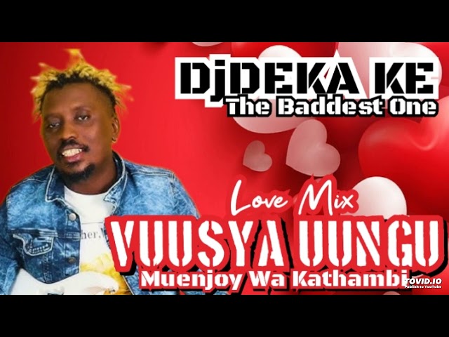 Vuusya Uungu(Muenjoy Wa Kathambi)Best Love Mix class=