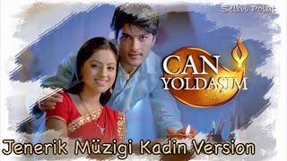 Can Yoldaşım - Jenerik Müziği Kadin Version- Diya Aur Baati Hum