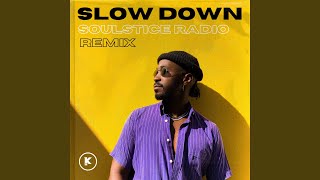 Slow Down soulstice Radio Remix