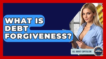 What Is Debt Forgiveness? - All About Capitalism