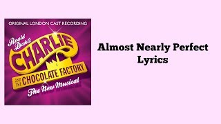 Almost Nearly Perfect Lyrics- Charlie And The Chocolate Factor The musical 