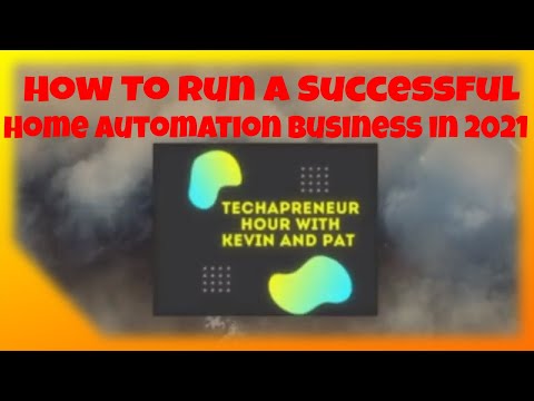 How To Run a Successful Home Automation Business in 2021 !