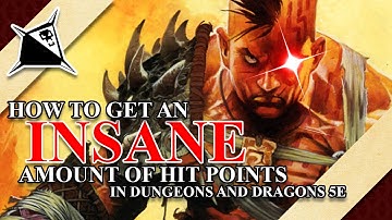 How to Get an INSANE Amount of Hit Points in Dungeons and Dragons 5e