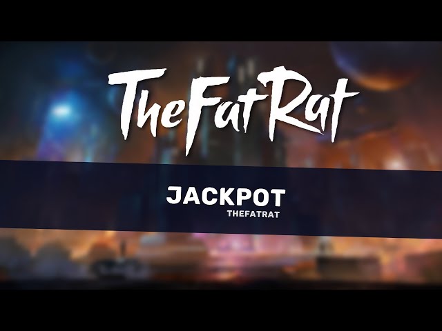 TheFatRat - Jackpot class=