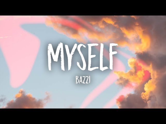 Bazzi - Myself (Lyrics) class=