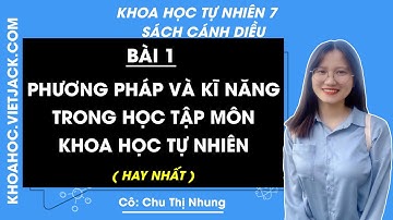 Khoa học tự nhiên 7 Cánh diều | Bài mở đầu: Phương pháp kĩ năng trong học tập môn KHTN - Trang 4, 6