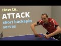 How to ATTACK short backspin serves