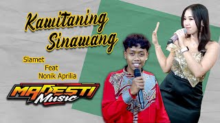 KAWITANING SINAWANG - SLAMET Feat NONIK -- MADESTI MUSIC - TETE PRO AUDIO