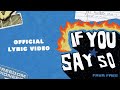 Frvr free  if you say so official lyric