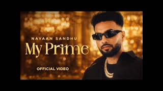 My Prime - Navaan Sandhu | Latest Punjabi Song 2026 | Official Music Video | Trending Now
