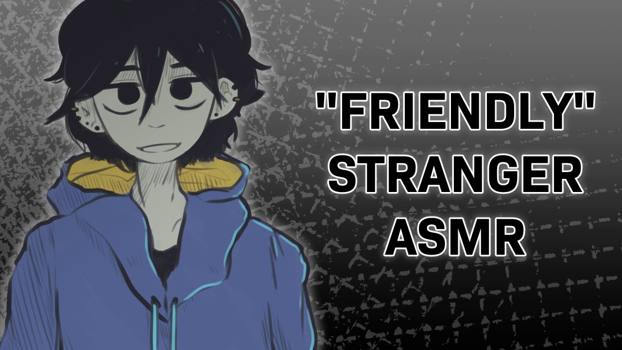 "Friendly" Stranger Part 1 || ASMR