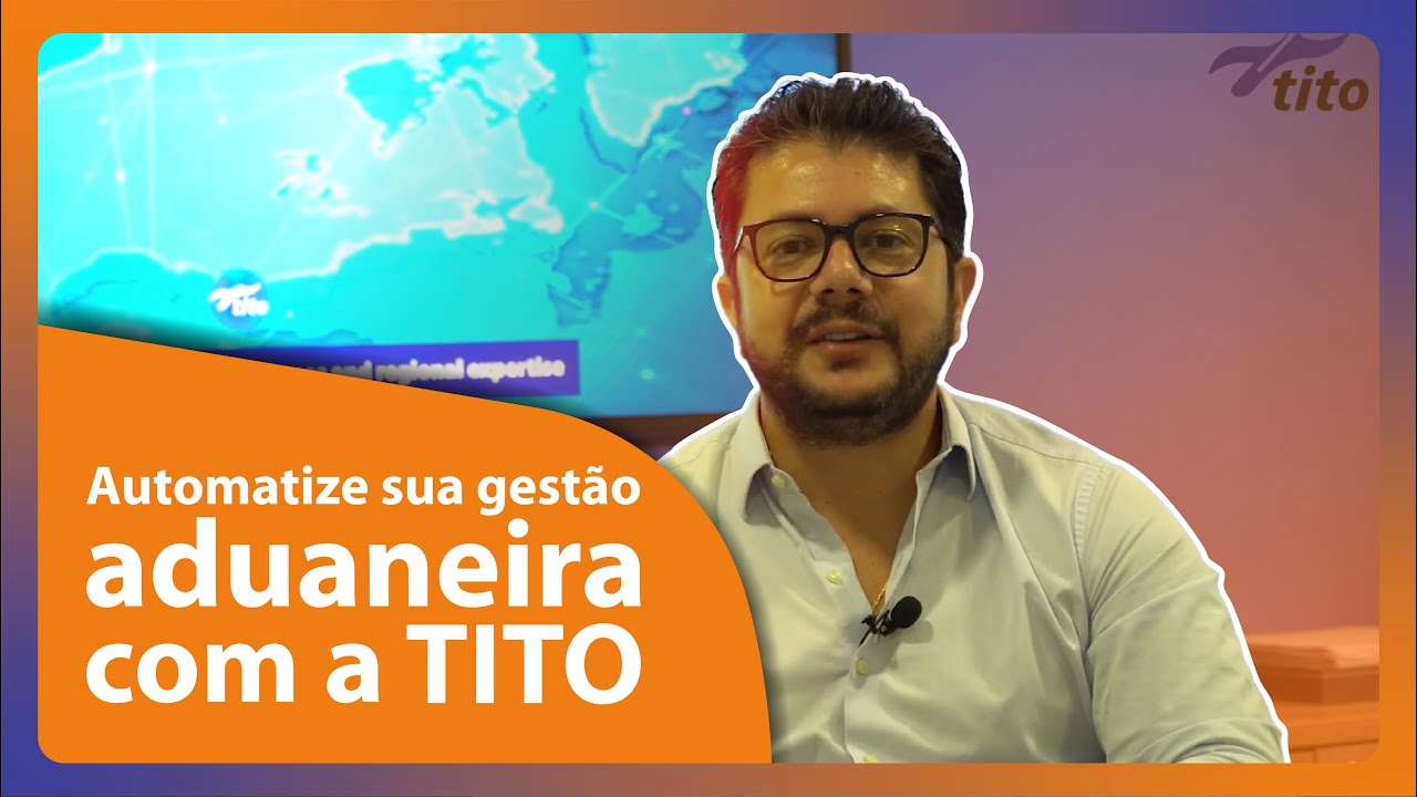 Automatize sua gestão aduaneira com a TITO