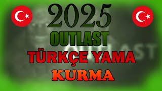 Outlast Türkçe Yama Kurma 2025 Güncel Rehber