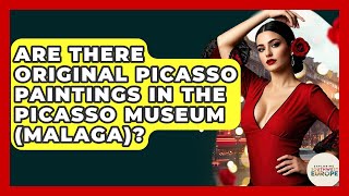 Are There Original Picasso Paintings In The Picasso Museum (Malaga)? - Exploring Southwest Europe
