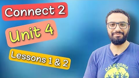 كونكت الصف الثاني | الترم الأول شرح الوحدة الرابعة الدرس الأول و الثاني | Connect 2 Unit 4