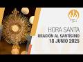 Adoración al Santísimo Jueves 18 Junio de 2026, Hora Santa 🙌 Ora con Dios