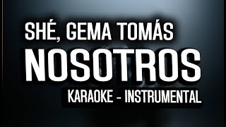 SHÉ - NOSOTROS [Con Gema Tomás] (KARAOKE - INSTRUMENTAL)