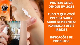 Proteja-se da DENGUE em 2024! Tudo o que você precisa saber sobre repelente Icaridina, DEET e IR3535