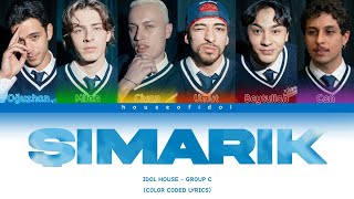 IDOL HOUSE 'ŞIMARIK' - GROUP C (Color Coded Lyrics) | Renk Kodlu Şarkı Sözleri