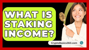 What Is Staking Income? - CryptoBasics360.com