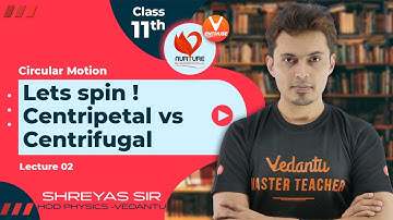 Circular Motion JEE L2 [ Centripetal vs Centrifugal ] | JEE 2023 | Class 11 | Shreyas sir | Vedantu