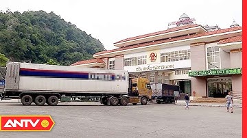 Trung Quốc Dừng Thông Quan Hàng Hoá 7 Ngày | Tin Tức 24h | ANTV