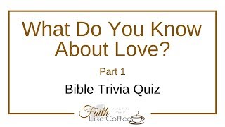 Speedy Bible Trivia Quiz About Love Part 1 Youtube
