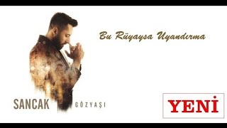 Sancak - Bu Bir Rüyaysa Uyandırma Yeni {28 Mayıs 2018} Resimi