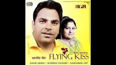 flying kiss singer byAmar Arshi  Sudesh Kumari  writtn by Amrik shera