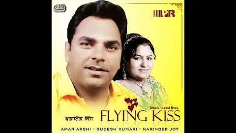 flying kiss singer byAmar Arshi  Sudesh Kumari  writtn by Amrik shera