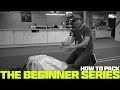 The Beginner Series | How to Pack