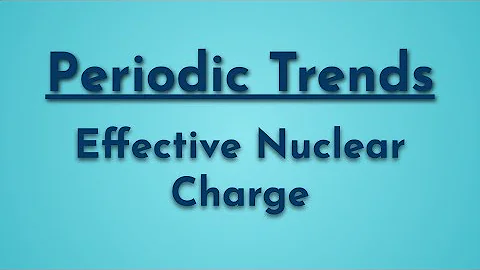 Periodic Trend for Effective Nuclear Charge - Chemistry