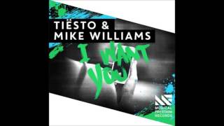 Tiësto & Mike Williams - I Want You [Exclusive]