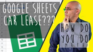 HOW DOES A CAR LEASE WORK? Use Google Sheets to Help You Out! screenshot 5