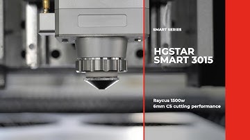 【HGSTAR】Smart 3015 with Raycus 1500w 丨6mm CS cutting performance