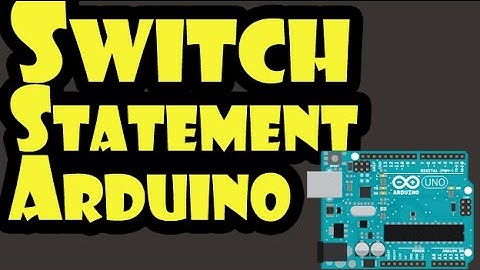 How to use Switch Statement in Arduino