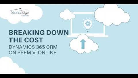 On-Prem v. Cloud Cost of Dynamics 365 Customer Engagement (CRM)