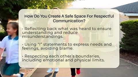 How Do You Create A Safe Space For Respectful Communication? - The Love Workshop