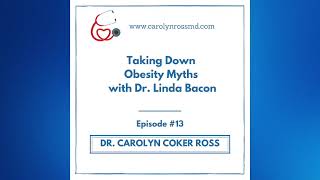 EPISODE 13: Taking Down Obesity Myths with Dr. Linda Bacon
