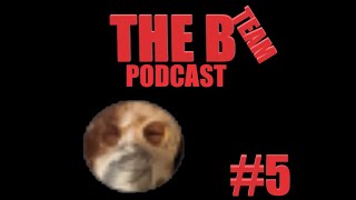 The B Team Podcast #5: The Wildfire Episode