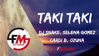 Taki Taki - DJ Snake, Selena Gomez, Cardi B, Ozuna (Lyrics)