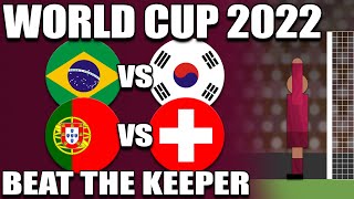 WORLD CUP 2022 - Beat The Keeper - Brazil vs South Korea - Portugal vs Switzerland - 5 Minute Match