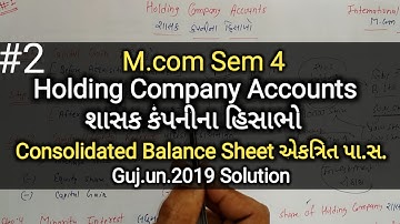 #2 Holding Company Accounts શાસક કંપનીના હિસાભો | Consolidated B/S | M.com Sem 4 | International Ac