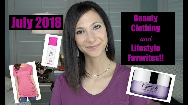 July 2018 Beauty/Clothing/Lifestyle Favorites | Dr. Dani Fisher