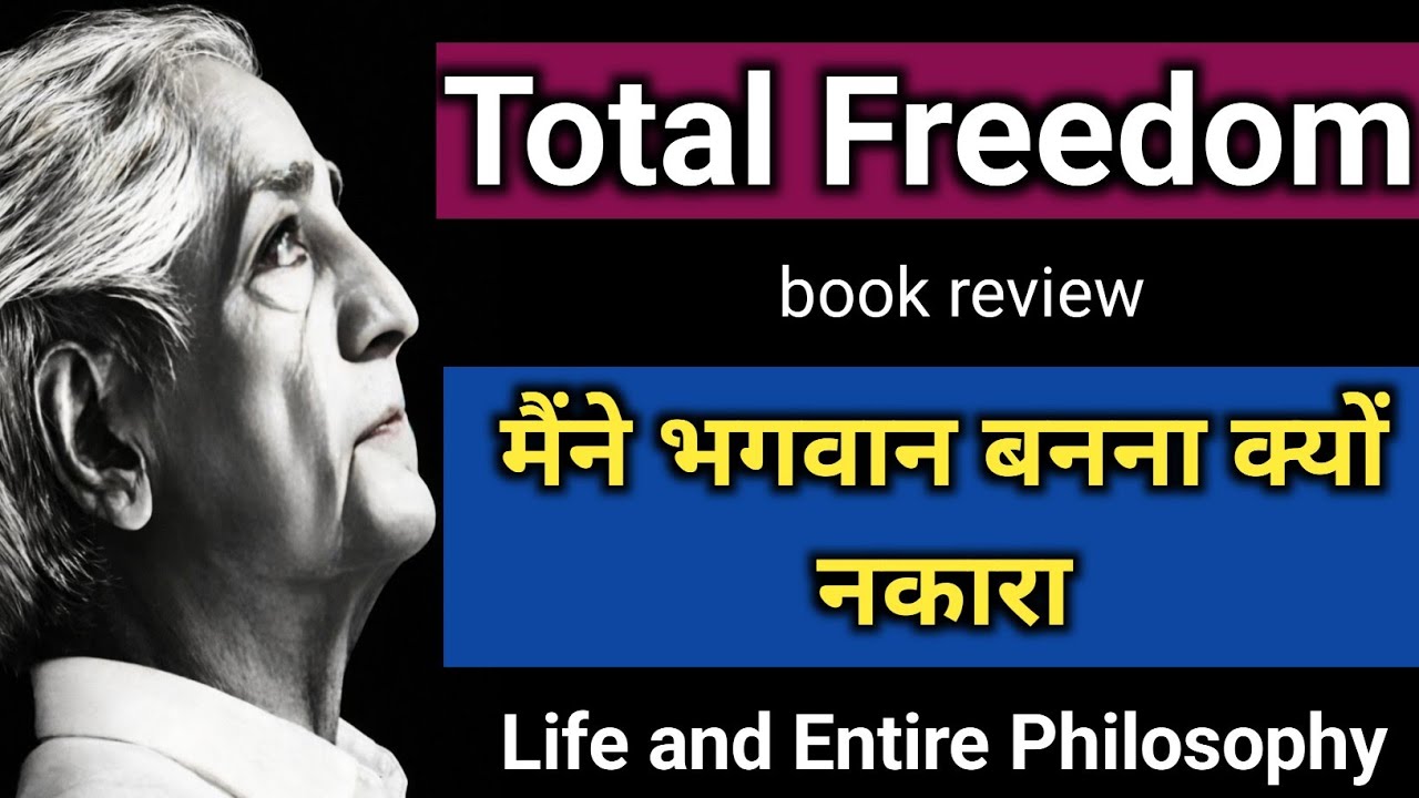 total-freedom-by-jiddu-krishnamurti-life-and-entire-philosophy-of-j