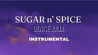 Sugar n' Spice - Denise Julia (Instrumental/Lyrics)