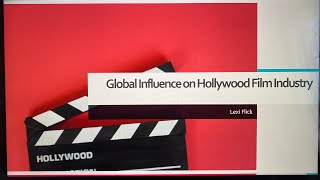 Globalization Final Project: Hollywood Film Industry and Global Interdependency