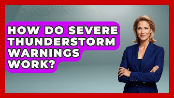How Do Severe Thunderstorm Warnings Work? - Weather Watchdog