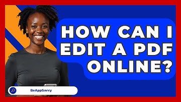 How Can I Edit A PDF Online? - Be App Savvy