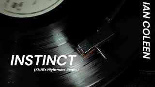 IAN COLEEN - INSTINCT ( KHNI's Nightmare Remix )